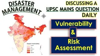 Daily Mains Question Discussion - Vulnerability & Risk Assessment in Disaster Management || UPSC
