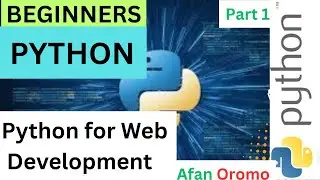 Introduction to Python for Web Development (2025) &mdash; What is Python | Part 1 | by Afan Oromo