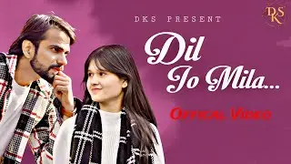 DIL JO MILA HAI ❤️| SINGER-D.K.S | LYRICS-PRADEEP UPADHYAY | NEW RELEASE  HINDI SONG |OFFICIAL VIDEO