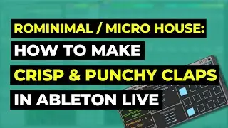 How to make Rominimal/Micro-house: Complex punchy sounding claps made easy (Step by Step)