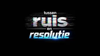 Tussen Ruis en Resolutie