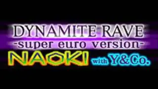 NAOKI with Y & Co. - DYNAMITE RAVE (super euro version) [HQ]