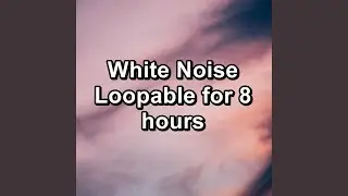 Clean White Noise to Sleep with to Loop for 10 hours