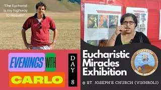 Eucharistic Miracles Exhibition - Day 8 | Canonization of Blessed Carlo Acutis | St. Joseph's Church