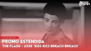 The Flash 6x05 &ldquo;Kiss Kiss Breach Breach&rdquo; &ndash; Promo estendida (Legendado)