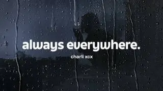 charli xcx - always everywhere (lyrics)