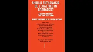 Man Talk - Should Euthanasia be Legalised in Barbados?