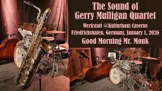 The Sound of Gerry Mulligan Quartet - Good Morning Mr. Monk (Thomas Lay), Caserne, January 1, 2026