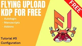 FREE Version Flying Upload Kindle Direct Publishing - Tutorial #5 Settings