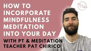 How to incorporate mindfulness meditation daily│Meditation teacher Pat Chirico & Carmel Mihos