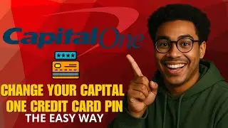 How to Change Your Capital One Credit Card PIN (2025 Quick & Easy Guide)