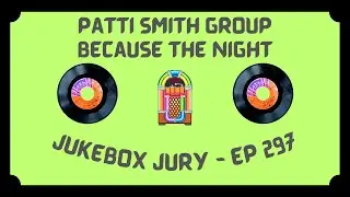 Patti Smith Group - Because The Night | Jukebox Jury Ep 297 | Give Us Your Score!