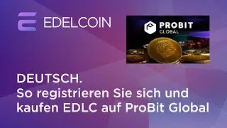 DEUTSCH. So registrieren Sie sich und kaufen EDLC auf ProBit Global