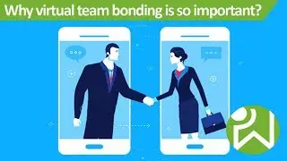 Why virtual team bonding is so important