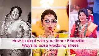 How to deal with your inner Bridezilla: Ways to ease wedding stress