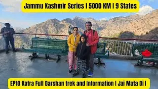 EP10 Vaishno Devi Yatra Full Trek | 22 KM Journey, Darshan, Bhairon Temple & Cable Car Experience