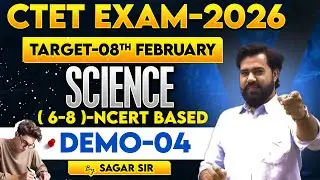 CTET EXAM-2026 | TARGET-08TH FEBRUARY | SICENCE | DEMO-04 | BY SAGAR SIR