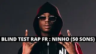BLIND TEST - RAP FRANÇAIS / NINHO (50 SONS)