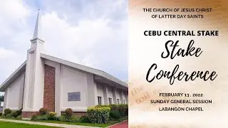 CEBU CENTRAL PHILIPPINES STAKE CONFERENCE SUNDAY GENERAL SESSION Feb. 2022