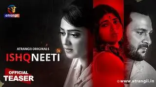 ISHQNEETI | Official Teaser | Atrangii Originals | Web Series | Coming Soon on Atrangii App