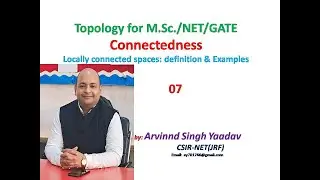 Locally connected spaces| Definition and examples | Topology | Connectedness | Arvinnd  | #07