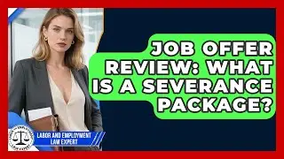 Job Offer Review: What Is A Severance Package? - Labor and Employment Law Expert