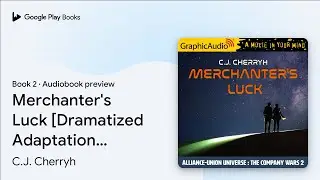 Merchanter's Luck [Dramatized Adaptation]:&hellip; by C.J. Cherryh &middot; Audiobook preview