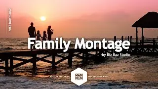 Family Montage - Biz Baz Studio | Royalty Free Music - No Copyright Music