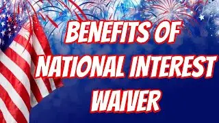 BENEFITS OF NATIONAL INTEREST WAIVER | Marama Consultants