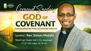 UNDERSTANDING THE POWER OF COVENANT WITH GOD || Rev. Simon Mutahi || 4th January 2026