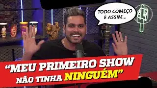 Não tinha ninguém no Show, todo começo é difícil.