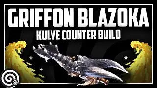 GRIFFON BLAZOOKA [PC] - Kulve Taroth Counter Build | Monster Hunter World
