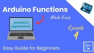 Arduino Functions Explained for Beginners 🖥️ Arduino IDE & Code | E4