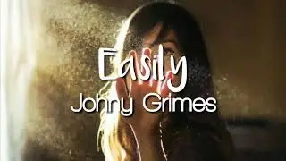 Johny Grimes - Easily ↬ Lyric