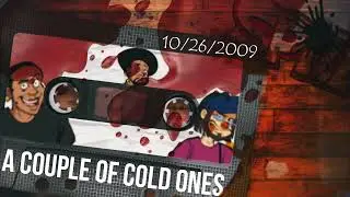 A Couple Of Cold Ones (10/26/2009)