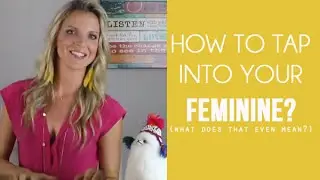 What is Feminine Energy? How to Tap into Your Feminine?