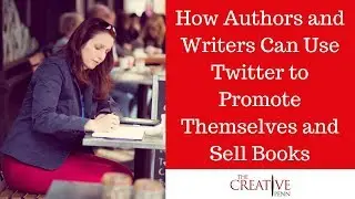 How Authors and Writers Can Use Twitter to promote themselves and sell books