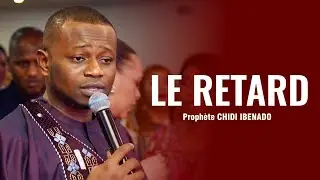 ADV - LE RETARD - Prophète Chidi Ibenado - Dimanche 28.01.24