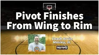 Pivot Finishes From Wing to Rim｜Coach Arvin Mosley, Jr.｜PhD Hoops
