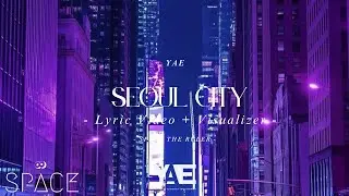 SPACE THE RULER - Seoul City (Lyric Video + Visualizer)