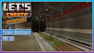 Station To Nowhere! | Let's Create Together - 12 | A Modded Minecraft Let's Play