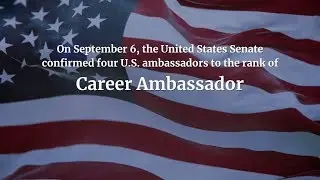 United States Senate Confirms Four Ambassadors to the Rank of Career Ambassador