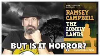 The Lonely Lands by Ramsey Campbell &ndash; Book Review & Analysis | British Horror