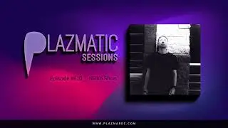 Nicko Shuo - Plazmatic Sessions #610