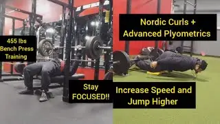 455 lbs Bench Press Training + Advanced Plyometrics + Nordic Curls