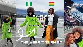 Living in Canada | Nigeria and Ghana Flyover Canada Experience | The Year I Turn 30 