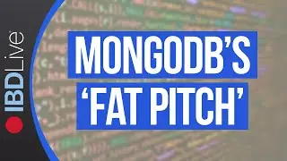 Why MongoDB Presents An Unmissable 'Fat Pitch' To Investors | IBD Live