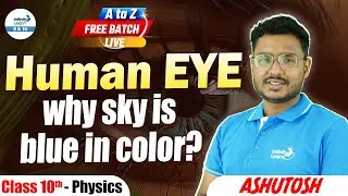 Human Eye | 🤔Why Sky is Blue in Color ? | Class 10 Physics | LIVE | @InfinityLearn_910