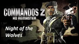 Commandos 2 HD REMASTER (No commentary) Part 3: Night of the wolves (Very hard)