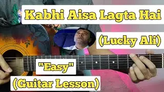 Kabhi Aisa Lagta Hai - Lucky Ali | Guitar Lesson | Easy Chords |